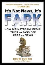 It's Not News It's Fark: How Mainstream Media Tries to Pass Off Crap as News