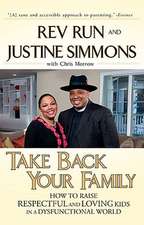 Take Back Your Family: How to Raise Respectful and Loving Kids in a Dysfunctional World