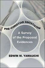 Pre-Christian Gnosticism: A Survey of the Proposed Evidences