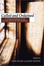 Called and Ordained: Lutheran Perspectives on the Office of the Ministry