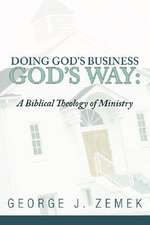 Doing God's Business God's Way: A Biblical Theology of Ministry