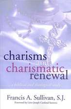 Charisms and Charismatic Renewal: A Biblical and Thelogical Study