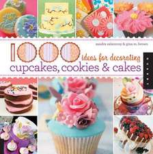 1000 Ideas for Decorating Cupcakes, Cookies & Cakes / Sandra Salamony & Gina M. Brown: 365 Days of Tips, Tricks, and Techniques for Unlocking Your Creative Spirit