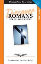 Discover Romans, Part One: For All Who Believe