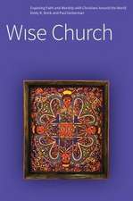 Wise Church: Exploring Faith and Life with Christians Around the World