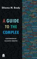 A Guide to the Complex: Contemporary Halakhic Debates