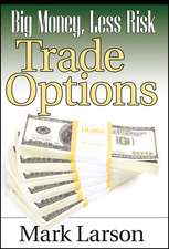 Big Money, Less Risk – Trade Options