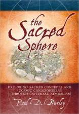 The Sacred Sphere: Exploring Sacred Concepts and Cosmic Consciousness Through Universal Symbolism