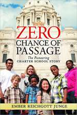 Zero Chance of Passage: The Pioneering Charter School Story