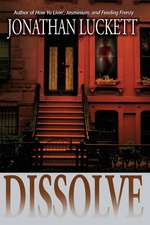 Dissolve: A Novel