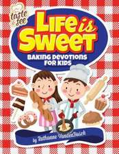 Life Is Sweet: 12 Baking Devotions for Kids