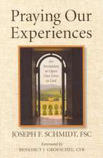 Praying Our Experiences: An Invitation to Open Our Lives to God