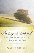 Seeking the Beloved: A Prayer Journey with St. John of Cross