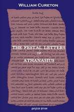 The Festal Letters of Athanasius Discovered in an Ancient Syriac Version and Edited by William Cureton: The Historia Monastica of Thomas Bishop of Marga (Volume 2)