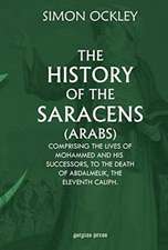 Ockley, S: The History of the Saracens (Arabs)