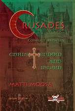 Moosa, M: The Crusades: Conflict Between Christendom and Isl