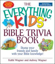 The Everything Kids Bible Trivia Book: Stump Your Friends and Family With Your Bible Knowledge