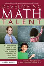 Developing Math Talent: A Comprehensive Guide to Math Education for Gifted Students in Elementary and Middle School