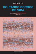 SOLTANDO SORBOS DE VIDA. Entrevistas Cuba en el exilio (1998-2013)