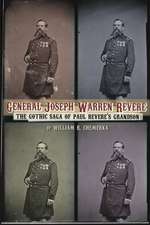 General Joseph Warren Revere: The Gothic Saga of Paul Revere's Grandson