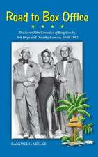 Road to Box Office - The Seven Film Comedies of Bing Crosby, Bob Hope and Dorothy Lamour, 1940-1962 (Hardback)