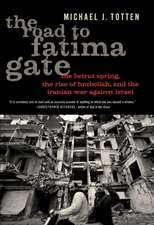 The Road to Fatima Gate: The Beirut Spring, the Rise of Hezbollah, and the Iranian War Against Israel