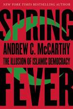 Spring Fever: The Illusion of Islamic Democracy