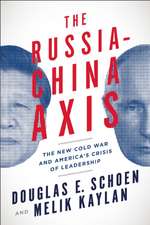 The Russia-China Axis: The New Cold War and America's Crisis of Leadership