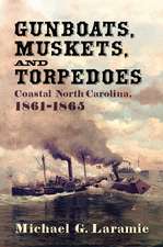 Gunboats, Muskets, and Torpedoes: Coastal North Carolina, 1861–1865