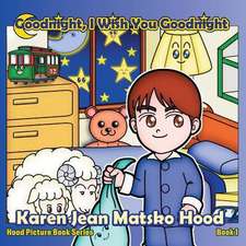 Goodnight, I Wish You Goodnight: Hood Picture Book Series - Book 1