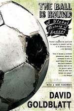 The Ball Is Round: A Global History of Soccer