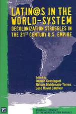 Latino/as in the World-system: Decolonization Struggles in the 21st Century U.S. Empire