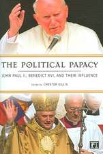 Political Papacy: John Paul II, Benedict XVI, and Their Influence