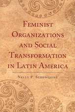 Feminist Organizations and Social Transformation in Latin America