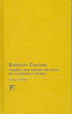 Everyday Culture: Finding and Making Meaning in a Changing World