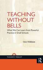Teaching Without Bells: What We Can Learn from Powerful Practice in Small Schools