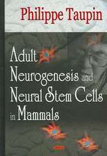 Adult Neurogenesis and Neural Stem Cells in Mammals