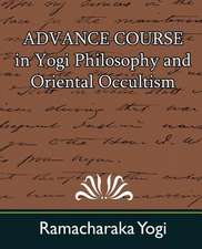 Advance Course in Yogi Philosophy and Oriental Occultism