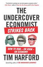 The Undercover Economist Strikes Back: How to Run--Or Ruin--An Economy