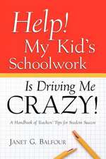 Help! My Kid's Schoolwork Is Driving Me Crazy!