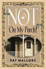 Not on My Porch!