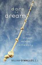 Dare to Dream: Stories of 16 People Who Became Somebody