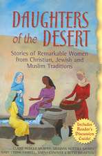 Daughters of the Desert: Stories of Remarkable Women from Christian, Jewish and Muslim Traditions