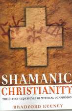 Shamanic Christianity: The Direct Experience of Mystical Communion