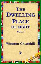 The Dwelling-Place of Light, Vol 1