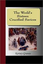 The World's Sixteen Crucified Saviors