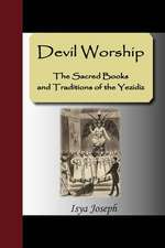 Devil Worship - The Sacred Books and Traditions of the Yezidiz