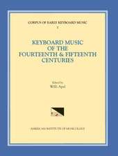 CEKM 1 Keyboard Music of the Fourteenth and Fifteenth Centuries, edited by Willi Apel