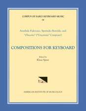 CEKM 34 ANNIBALE PADOVANO (ca. 1527- ca. 1575) and SPERINDIO BERTHOLDO (ca. 1530-1570), Compositions for Keyboard, edited by Klaus Speer