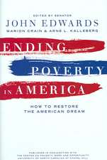 Ending Poverty In America: How to Restore the American Dream